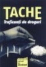 Traficanti de droguri - Tache